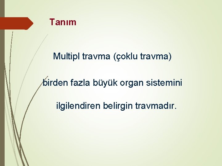 Tanım Multipl travma (çoklu travma) birden fazla büyük organ sistemini ilgilendiren belirgin travmadır. 