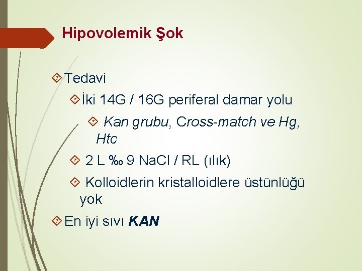 Hipovolemik Şok Tedavi İki 14 G / 16 G periferal damar yolu Kan grubu,