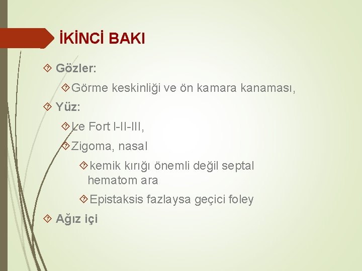 İKİNCİ BAKI Gözler: Görme keskinliği ve ön kamara kanaması, Yüz: Le Fort I-II-III, Zigoma,