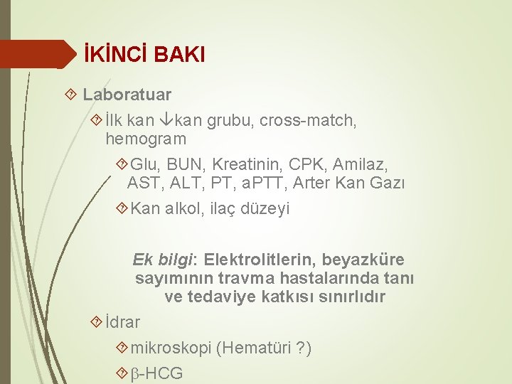 İKİNCİ BAKI Laboratuar İlk kan grubu, cross-match, hemogram Glu, BUN, Kreatinin, CPK, Amilaz, AST,