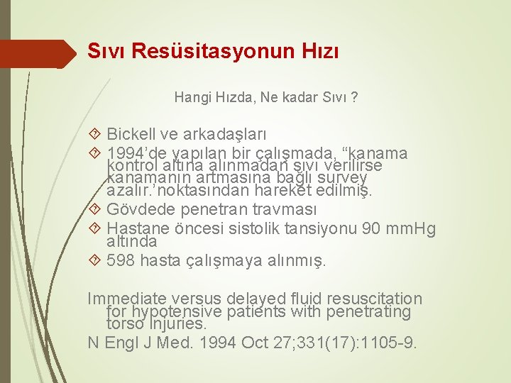 Sıvı Resüsitasyonun Hızı Hangi Hızda, Ne kadar Sıvı ? Bickell ve arkadaşları 1994’de yapılan