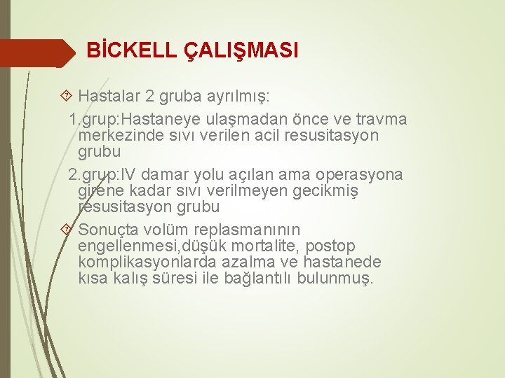 BİCKELL ÇALIŞMASI Hastalar 2 gruba ayrılmış: 1. grup: Hastaneye ulaşmadan önce ve travma merkezinde