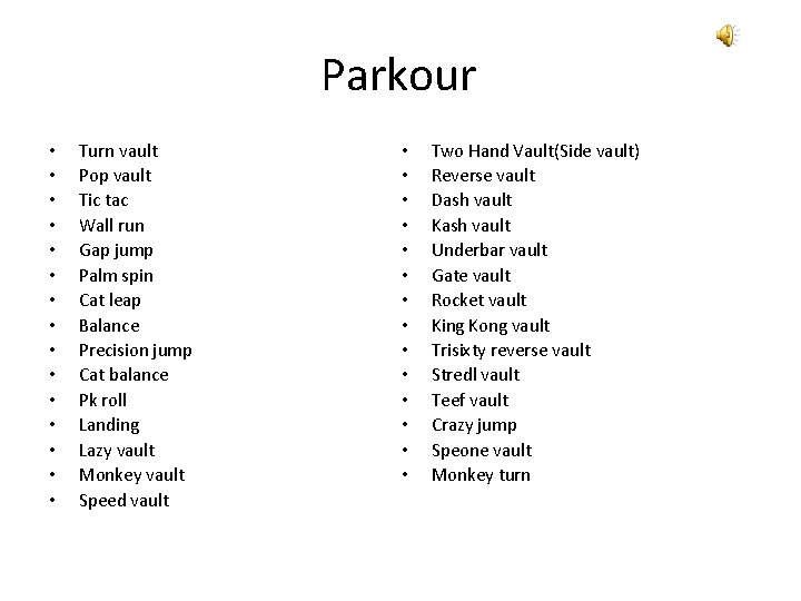 Parkour • • • • Turn vault Pop vault Tic tac Wall run Gap