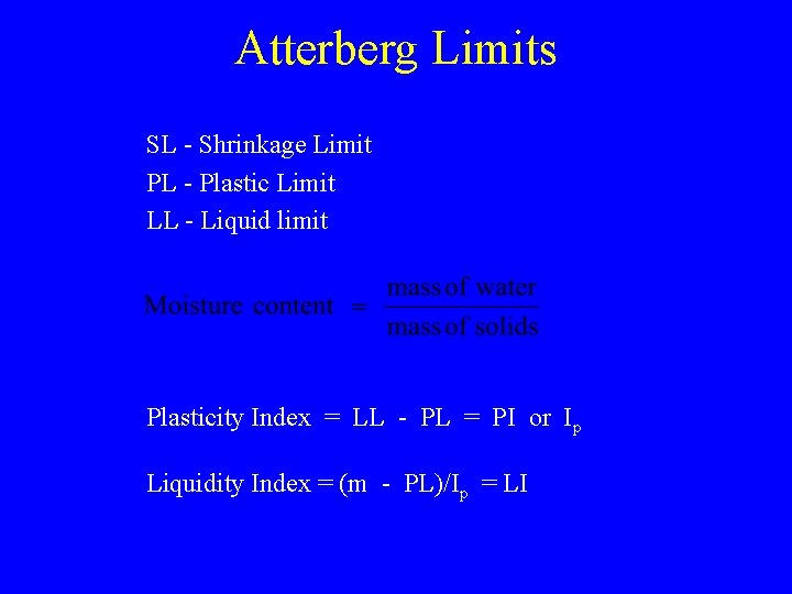 Atterberg Limits SL - Shrinkage Limit PL - Plastic Limit LL - Liquid limit