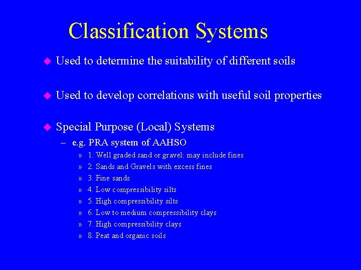 Classification Systems u Used to determine the suitability of different soils u Used to