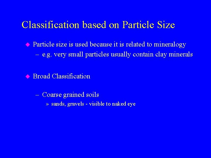 Classification based on Particle Size u Particle size is used because it is related