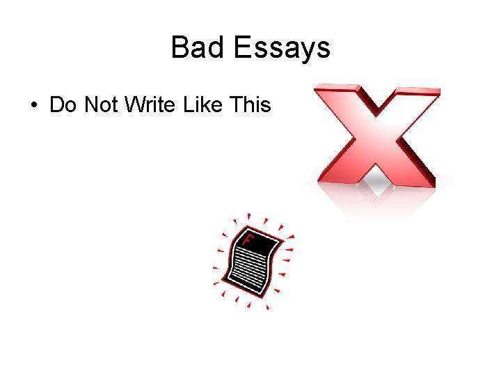 Bad Essays • Do Not Write Like This 