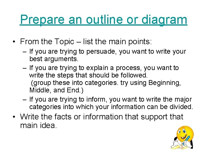 Prepare an outline or diagram • From the Topic – list the main points: