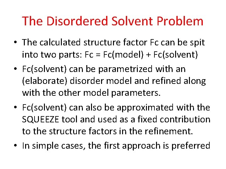 The Disordered Solvent Problem • The calculated structure factor Fc can be spit into