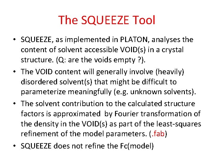 The SQUEEZE Tool • SQUEEZE, as implemented in PLATON, analyses the content of solvent