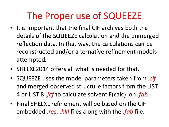 The Proper use of SQUEEZE • It is important that the final CIF archives