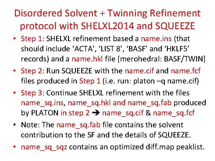 Disordered Solvent + Twinning Refinement protocol with SHELXL 2014 and SQUEEZE • Step 1: