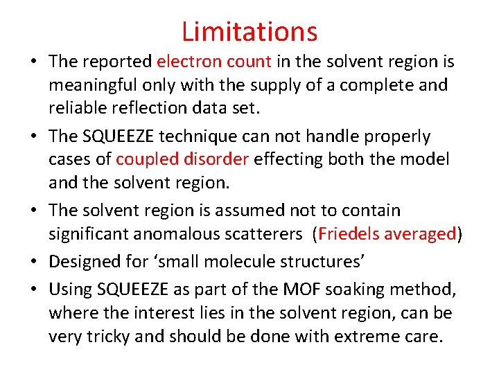 Limitations • The reported electron count in the solvent region is meaningful only with