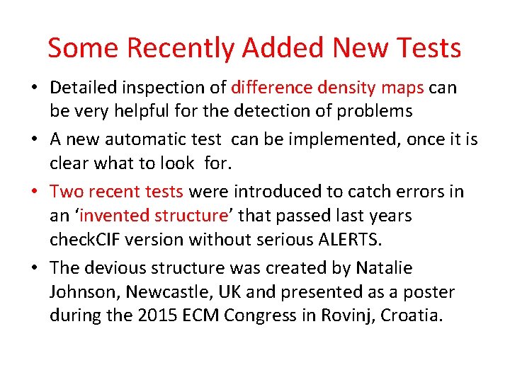 Some Recently Added New Tests • Detailed inspection of difference density maps can be