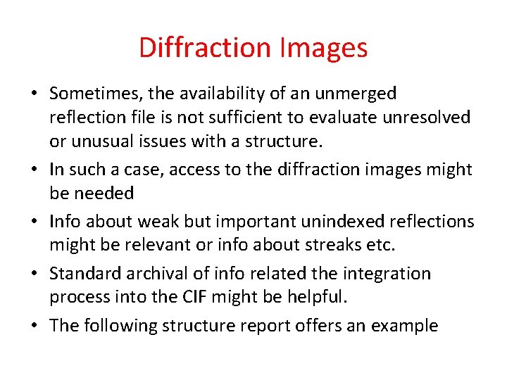 Diffraction Images • Sometimes, the availability of an unmerged reflection file is not sufficient