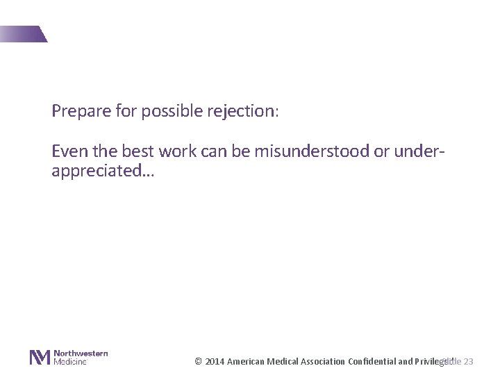 Prepare for possible rejection: Even the best work can be misunderstood or underappreciated… ©