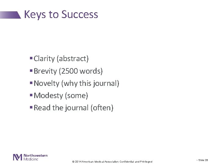 Keys to Success §Clarity (abstract) §Brevity (2500 words) §Novelty (why this journal) §Modesty (some)