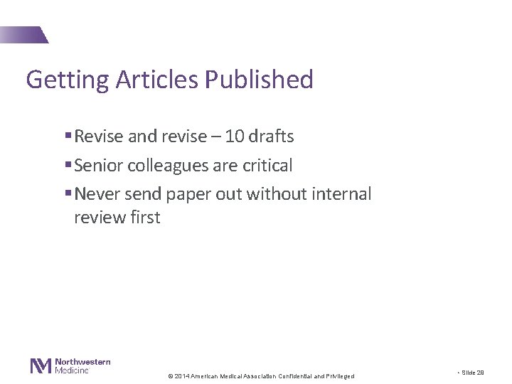 Getting Articles Published §Revise and revise – 10 drafts §Senior colleagues are critical §Never