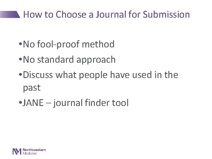 How to Choose a Journal for Submission • No fool-proof method • No standard