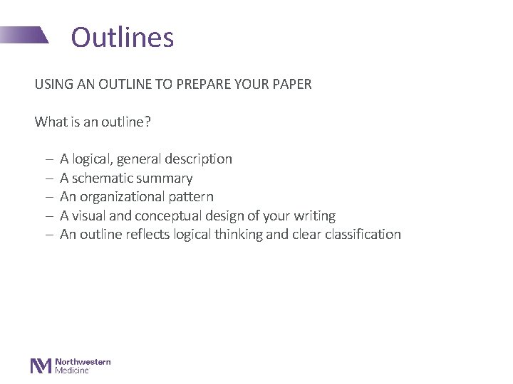 Outlines USING AN OUTLINE TO PREPARE YOUR PAPER What is an outline? - A