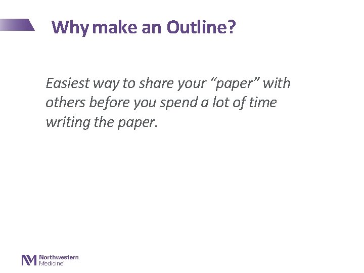 Why make an Outline? Easiest way to share your “paper” with others before you
