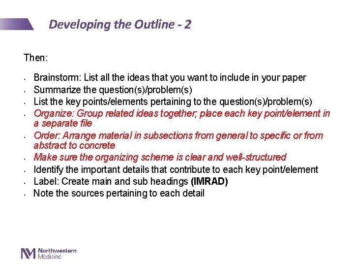 Developing the Outline - 2 Then: • • • Brainstorm: List all the ideas