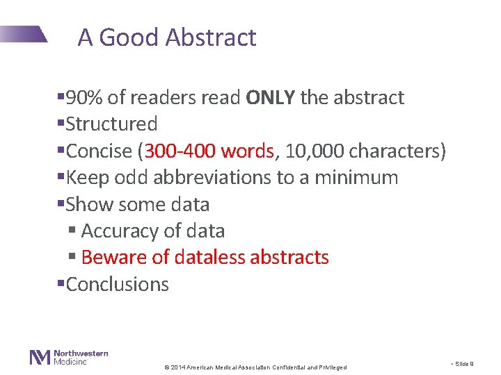 A Good Abstract § 90% of readers read ONLY the abstract §Structured §Concise (300