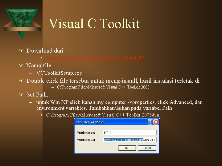 Visual C Toolkit Ú Download dari • http: //msdn. microsoft. com/visualc/vctoolkit 2003/ Ú Nama