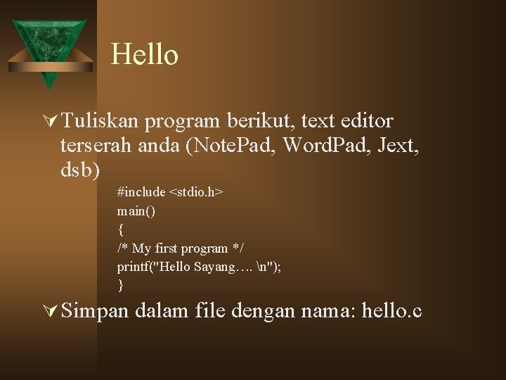 Hello Ú Tuliskan program berikut, text editor terserah anda (Note. Pad, Word. Pad, Jext,