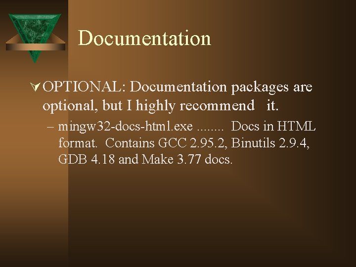Documentation Ú OPTIONAL: Documentation packages are optional, but I highly recommend it. – mingw