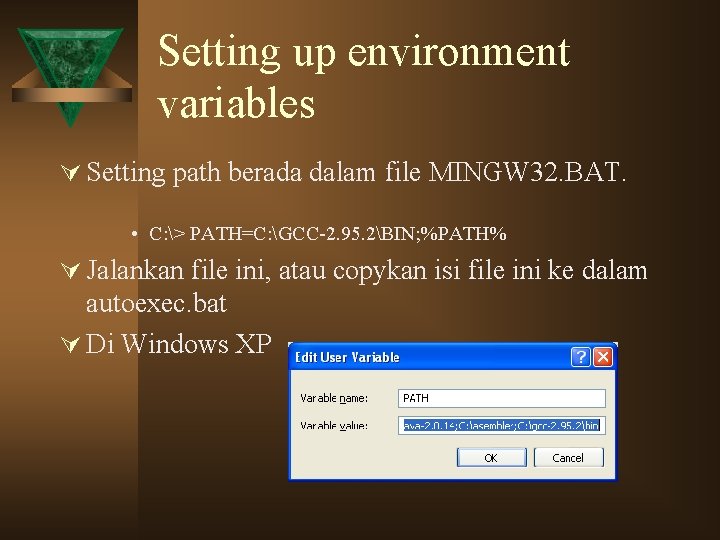 Setting up environment variables Ú Setting path berada dalam file MINGW 32. BAT. •