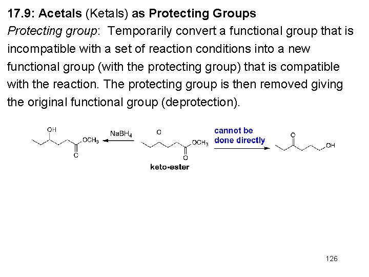 17. 9: Acetals (Ketals) as Protecting Groups Protecting group: Temporarily convert a functional group