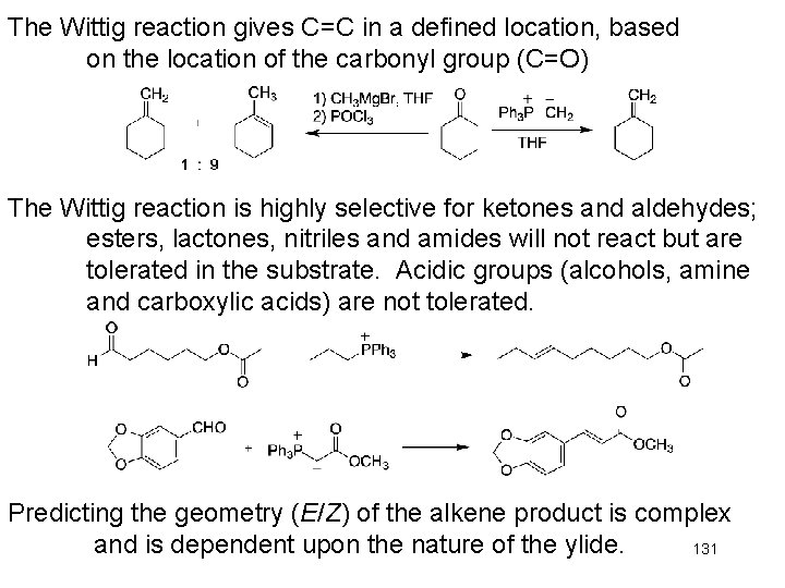 The Wittig reaction gives C=C in a defined location, based on the location of