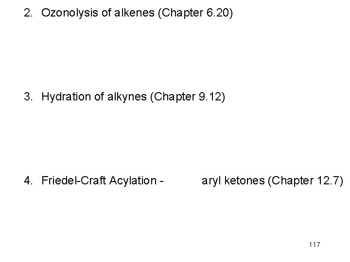 2. Ozonolysis of alkenes (Chapter 6. 20) 3. Hydration of alkynes (Chapter 9. 12)