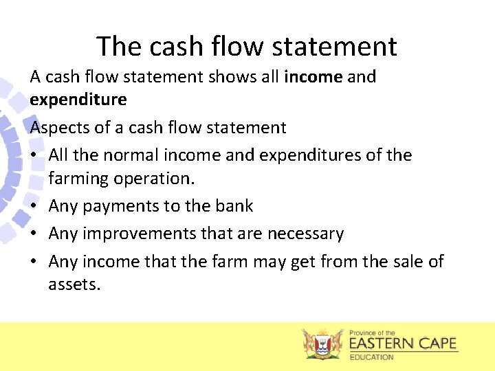 The cash flow statement A cash flow statement shows all income and expenditure Aspects
