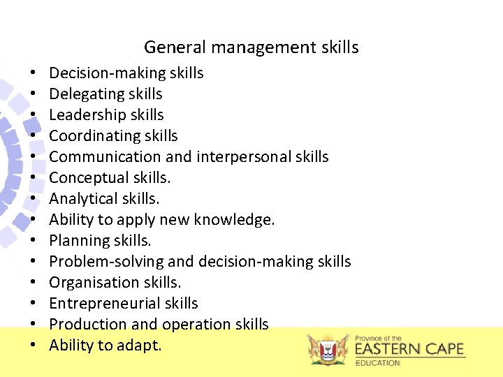 General management skills • • • • Decision-making skills Delegating skills Leadership skills Coordinating