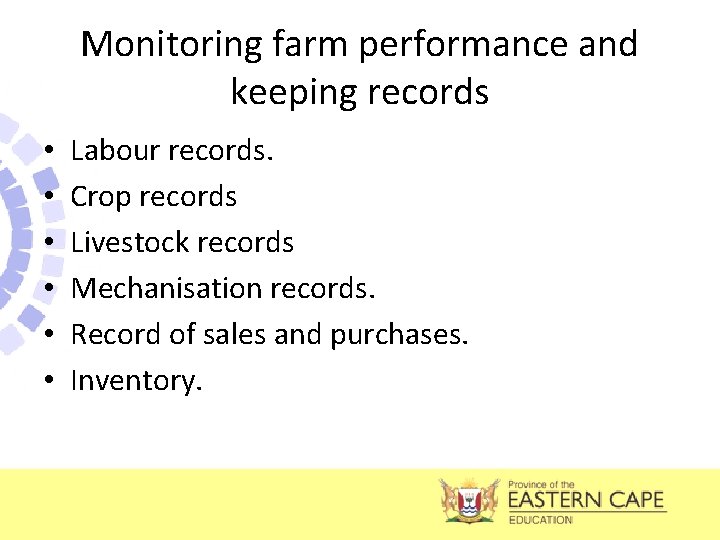 Monitoring farm performance and keeping records • • • Labour records. Crop records Livestock