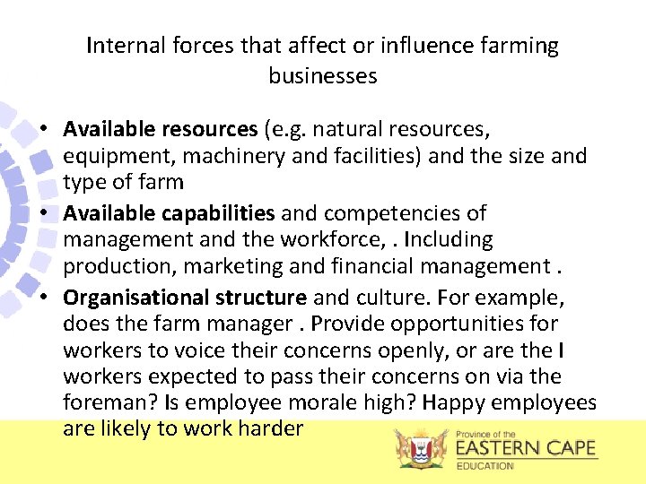 Internal forces that affect or influence farming businesses • Available resources (e. g. natural