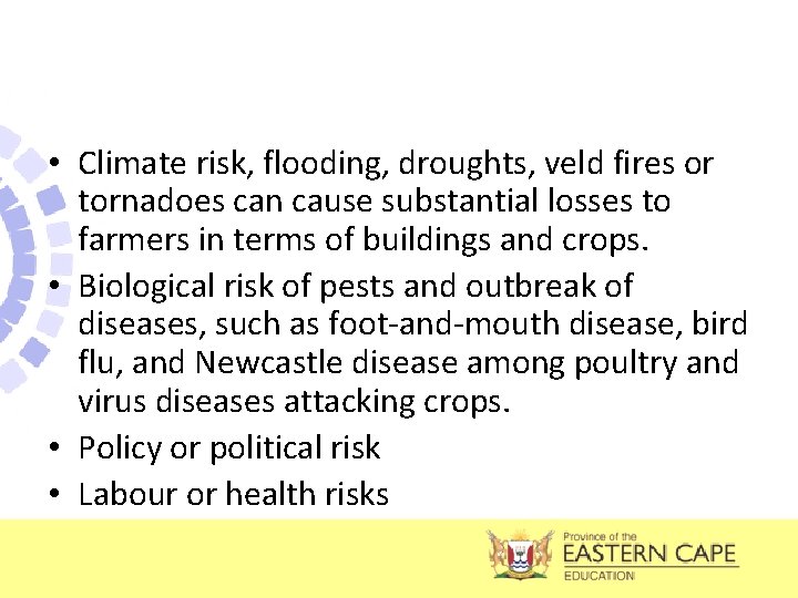  • Climate risk, flooding, droughts, veld fires or tornadoes can cause substantial losses