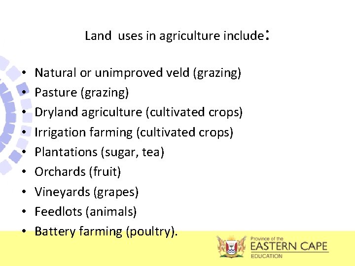 Land uses in agriculture include: • • • Natural or unimproved veld (grazing) Pasture
