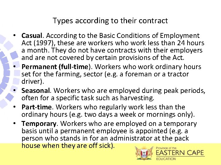 Types according to their contract • Casual. According to the Basic Conditions of Employment