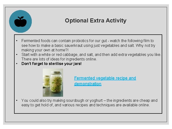 Optional Extra Activity • • • Fermented foods can contain probiotics for our gut