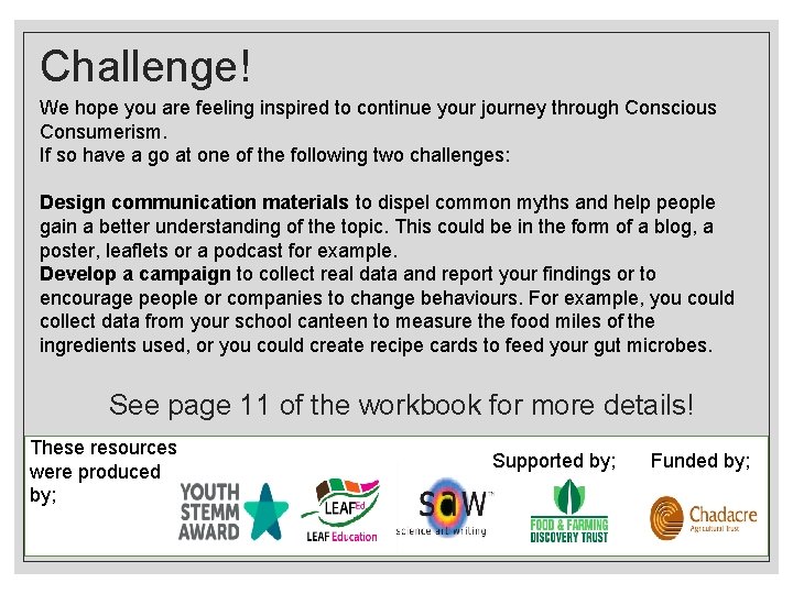 Challenge! We hope you are feeling inspired to continue your journey through Conscious Consumerism.