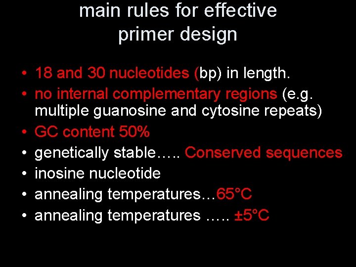main rules for effective primer design • 18 and 30 nucleotides (bp) in length.