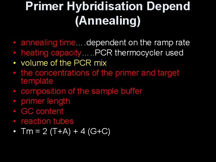 Primer Hybridisation Depend (Annealing) • • • annealing time…. dependent on the ramp rate