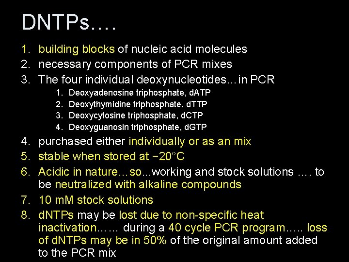 DNTPs…. 1. building blocks of nucleic acid molecules 2. necessary components of PCR mixes