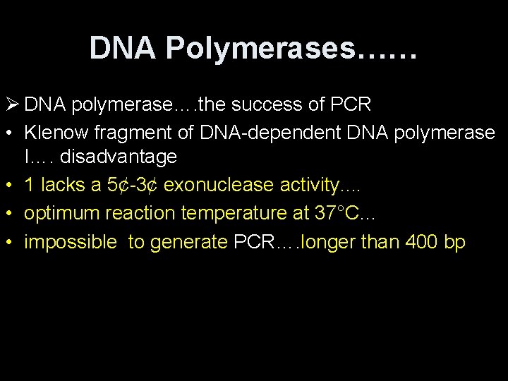 DNA Polymerases…… Ø DNA polymerase…. the success of PCR • Klenow fragment of DNA-dependent