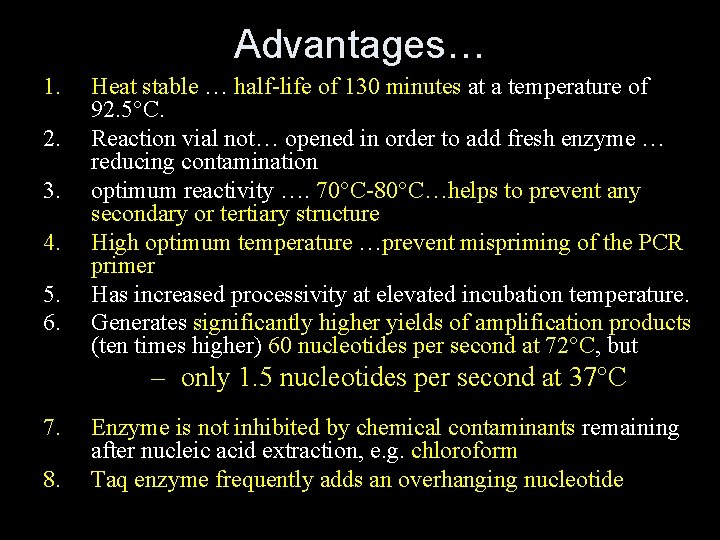 Advantages… 1. 2. 3. 4. 5. 6. Heat stable … half-life of 130 minutes
