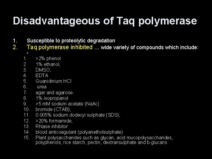 Disadvantageous of Taq polymerase 1. 2. Susceptible to proteolytic degradation Taq polymerase inhibited …