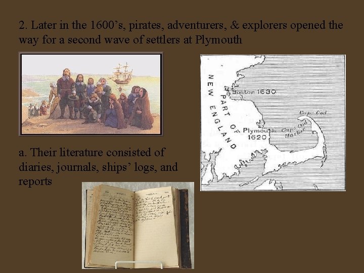 2. Later in the 1600’s, pirates, adventurers, & explorers opened the way for a